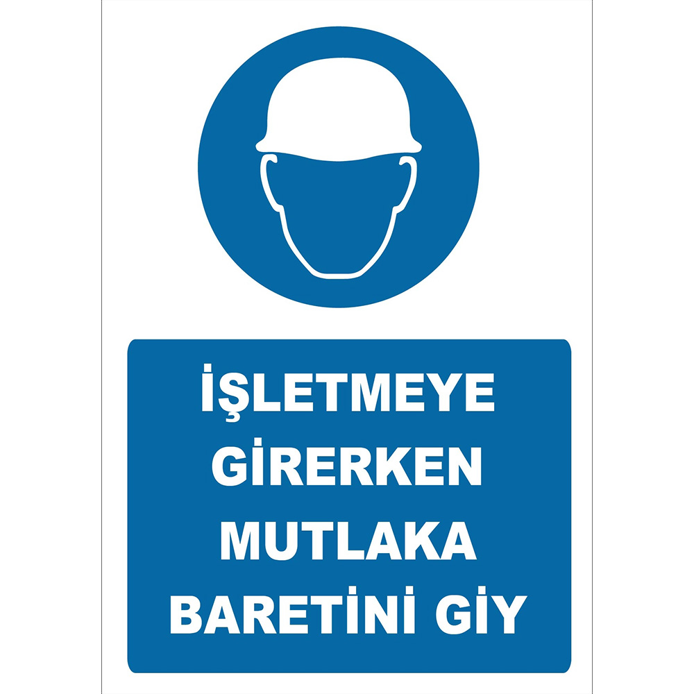 İşletmeye Girerken Mutlaka Baretini Giy İşareti Levhası Tabelası Etiketi YT7238