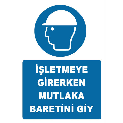 İşletmeye Girerken Mutlaka Baretini Giy İşareti Levhası Tabelası Etiketi ZY1443