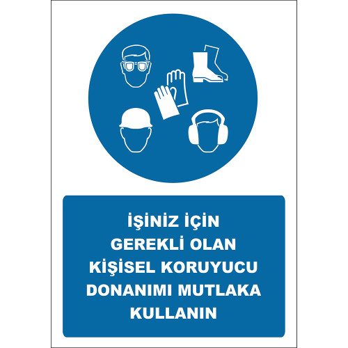 İşiniz İçin Gerekli Olan Kişisel Koruyucu Donanımı Mutlaka Kullanın İşareti Levhası Tabelası Etiketi EF2543