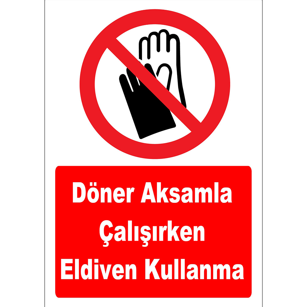 Döner Aksamla Çalışırken Eldiven Kullanma İşareti Levhası Tabelası Etiketi YT7803