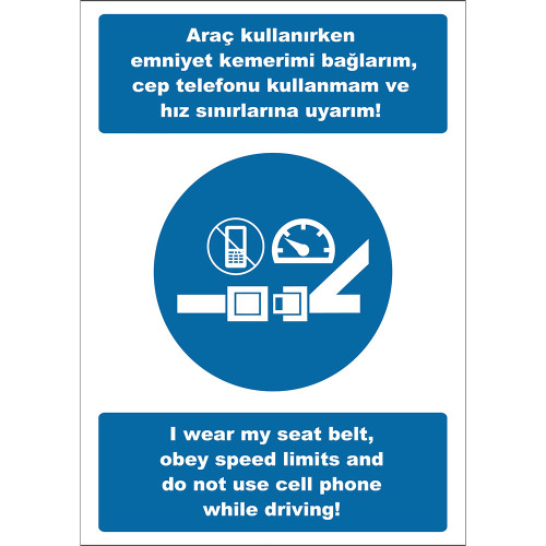 Turkish English I Fasten My Seat Belt While Driving, I Do not Use a Mobile Phone and I Comply with Speed Limits Sign Board Label EF2538