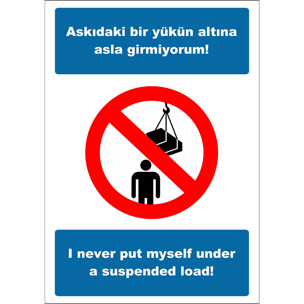 Turkish English I Never Go Under A Suspended Load Sign Board Label EF2525