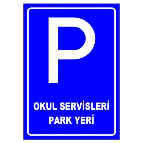 Servis Park Yeri Okul Servisi Park Alanı Levhası Fiyatı Trafik İşareti Anlamı