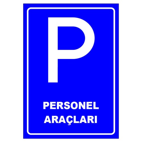 Park Yeri Tabelası Anlamı Personel Araçları Park Yeri Levhası İşareti Fiyatı